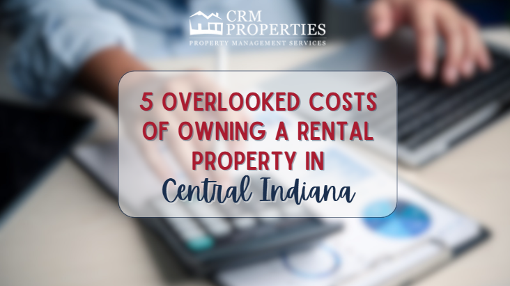5 Overlooked Costs of Owning a Rental Property in Central Indiana